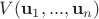 $V(\mathbf u_1, ..., \mathbf u_n)$
