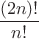 $\dfrac{(2n)!}{n!}$