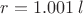 $r=1.001\,l$