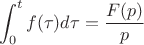 $$\int_{0}^{t} f(\tau)  d\tau =\frac {F(p)} {p}$$