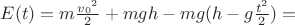 $E(t) = m \frac{{v_0}^2}{2} + m g h - m g (h - g \frac{t^2}{2}) =$