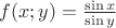 $f(x;y)=\frac{\sin x}{\sin y}$