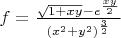 $ f = \frac{\sqrt{1 + xy} - e^{\frac{xy}{2}}}{(x^{2} + y^{2})^{\frac{3}{2}}} $