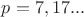 $p=7,17...$