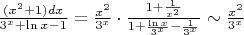 $\frac{(x^2+1)dx}{3^x+\ln x - 1}=\frac{x^2}{3^x}\cdot\frac{1+\frac{1}{x^2}}{1+\frac{\ln x}{3^x}-\frac{1}{3^x}} \sim \frac{x^2}{3^x}$