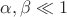 $\alpha,\beta\ll 1$