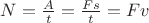 $N=\frac {A}{t}=\frac {Fs}{t}=Fv$