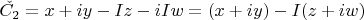 $\check{C_2}=x+iy-Iz-iIw=(x+iy)-I(z+iw)$