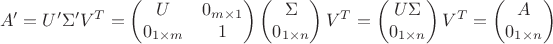 $$A'=U'\Sigma'V^{T}=\left(\begin{matrix}U&0_{m\times 1}\\0_{1\times m}&1\end{matrix}\right)\left(\begin{matrix}\Sigma\\0_{1\times n}\end{matrix}\right)V^T=\left(\begin{matrix}U\Sigma\\0_{1\times n}\end{matrix}\right)V^T=\left(\begin{matrix}A\\0_{1\times n}\end{matrix}\right)$$