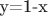 y=\mathbf{1}-x