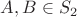 $A,B\in S_2$