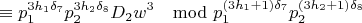 $$\equiv p_1^{3h_1\delta_7}p_2^{3h_2\delta_8}D_2w^3\mod p_1^{(3h_1+1)\delta_7}p_2^{(3h_2+1)\delta_8}$$