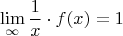 $$\lim\limits_{\infty}\frac{1}{x}\cdot f(x)=1$$