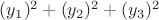 $(y_1)^2 + (y_2)^2 + (y_3)^2$