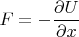 $F=-\dfrac{\partial U}{\partial x}$
