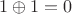 $$1 \oplus 1 = 0$$
