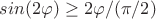 $sin(2\varphi)\ge2\varphi/(\pi/2)$
