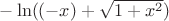 $-\ln((-x)+\sqrt{1 + x^2})$