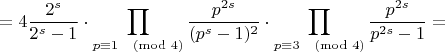 $$=4 \frac{2^s}{2^s-1} \cdot \prod_{p\equiv 1\pmod 4} \frac{p^{2s}}{(p^s-1)^2} \cdot \prod_{p\equiv 3\pmod 4} \frac{p^{2s}}{p^{2s}-1}=$$