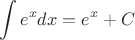 $$\int e^x dx = e^x+C$$