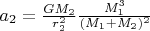 $a_2 = \frac{GM_2}{ r_2^2}\frac{M_1^3}{(M_1 + M_2)^2}$