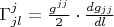 $\Gamma^j_{jl} = \frac{g^{jj}}{2} \cdot \frac{dg_{jj}}{dl}$