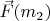 $\vec{F}(m_2)$