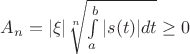 $A_n=|\xi|\sqrt[n]{\int\limits_a^b |s(t)|dt}\geq 0$