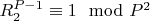 $R_2^ {P-1}\equiv 1\mod P^2$