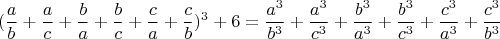 $$(\frac{a}{b} +\frac{a}{c}+\frac{b}{a} +\frac{b}{c}+\frac{c}{a} +\frac{c}{b})^3 +6=\frac{a^3}{b^3}+\frac{a^3}{c^3}+\frac{b^3}{a^3}+\frac{b^3}{c^3}+\frac{c^3}{a^3}+\frac{c^3}{b^3}$$