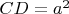 $CD=a^2$