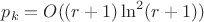 $p_k=O((r+1)\ln ^2(r+1)) $