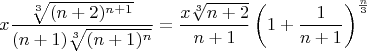 $$x\frac{\sqrt[3]{(n+2)^{n+1}}}{(n+1)\sqrt[3]{(n+1)^n}}=\frac{x\sqrt[3]{n+2}}{n+1}\left(1+\frac1{n+1}\right)^{\frac n3}$$