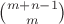 $\binom{m + n - 1}{m}$