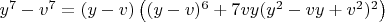 $y^7-v^7 = (y-v)\left((y-v)^6+7vy(y^2-vy+v^2)^2\right)$