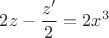$2z-\dfrac{z'}{2}=2x^3$
