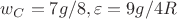 $w_C=7g/8, \varepsilon=9g/4R$