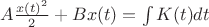 $A \frac{x(t)^2}{2} + Bx(t) = \int K(t)dt$