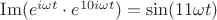 $ \operatorname{Im}(e^{i \omega t} \cdot e^{10 i \omega t}) = \sin(11\omega t)$