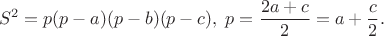 $$S^2 = p(p - a)(p-b)(p -c), \; p = \dfrac{2a+c}{2}  = a + \dfrac{c}{2}.$$