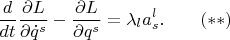 $$\frac{d}{dt}\frac{\partial L}{\partial \dot q^s}-\frac{\partial L}{\partial  q^s}=\lambda_l a^l_s.\qquad (**)$$