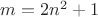 $m=2n^2+1$