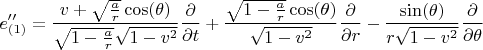$$
e''_{(1)} = \frac{v + \sqrt{\frac{a}{r}} \cos(\theta) }{\sqrt{1-\frac{a}{r}} \sqrt{1-v^2}} \frac{\partial}{\partial t}
+\frac{\sqrt{1-\frac{a}{r}} \cos(\theta)}{\sqrt{1-v^2}}\frac{\partial}{\partial r}
- \frac{\sin(\theta)}{r \sqrt{1 - v^2}} \frac{\partial}{\partial \theta}
$$
