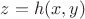 $z = h(x,y)$