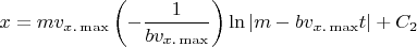 \[x = mv_{x.\max } \left( { - \frac{1}{{bv_{x.\max } }}} \right)\ln \left| {m - bv_{x.\max } t} \right| + C_2 \]