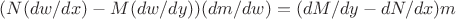 $(N(dw/dx)-M(dw/dy))(dm/dw)=(dM/dy-dN/dx)m$