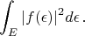$$ \int_{E}{|f(\epsilon)|^2 d \epsilon} \,. $$
