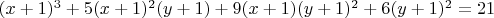 $(x+1)^3+5(x+1)^2(y+1)+9(x+1)(y+1)^2+6(y+1)^2=21$