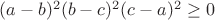 $(a-b)^2(b-c)^2(c-a)^2 \geq 0$