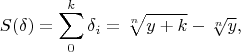 $$S(\delta)=\sum^{k}_0 {\delta_i}=\sqrt[n]{y+k}-\sqrt[n]{y},$$